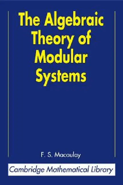 Buy The Algebraic Theory of Modular Systems (English, F. S. Macaulay | Paul L. Roberts) Online at Best Price - BookBajar