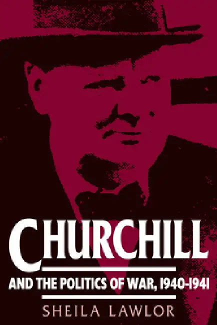 Buy Churchill and the Politics of War, 1940 1941 (English, Sheila Lawlor) Online at Best Price - BookBajar