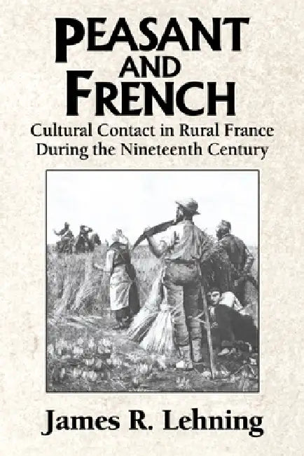 Buy Peasant and French (English, James R. Lehning | Lehning James R.) Online at Best Price - BookBajar
