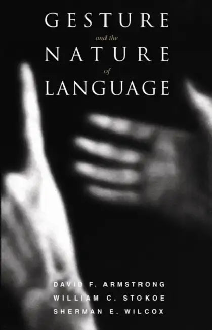 Buy Gesture and the Nature of Language (English, David F. Armstrong | William C. Stokoe | Sherman E. Wilcox) Online at Best Price - BookBajar