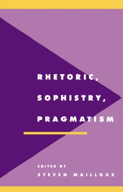 Rhetoric, Sophistry, Pragmatism (English, Steven Mailloux | Anthony Cascardi | Richard Macksey) - Image 1 - BookBajar