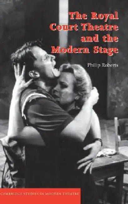 Buy The Royal Court Theatre and the Modern Stage (English, Philip Roberts) Online at Best Price - BookBajar