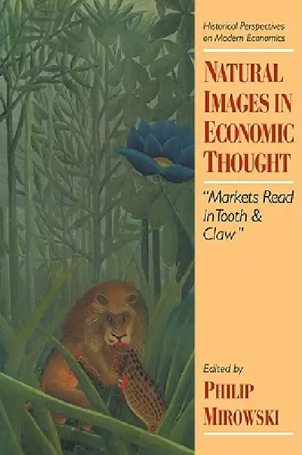 Buy Natural Images in Economic Thought (English, Philip J. Mirowski | Craufurd Goodwin | Philip Mirowski) Online at Best Price - BookBajar