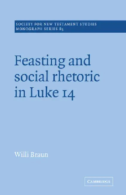Buy Feasting and Social Rhetoric in Luke 14 (English, Willi Braun | John Court) Online at Best Price - BookBajar