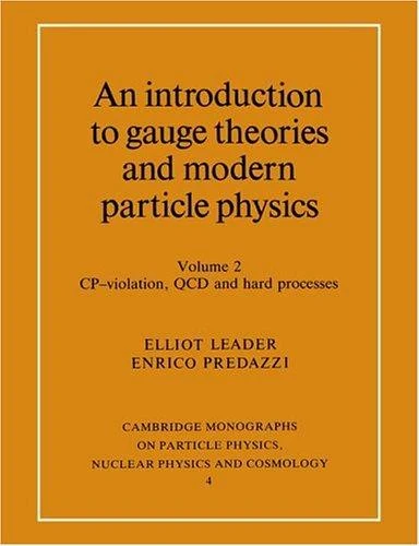 Buy An Introduction to Gauge Theories and Modern Particle Physics (English, Elliot Leader | T. Ericson | P. Y. Landshoff) Online at Best Price - BookBajar