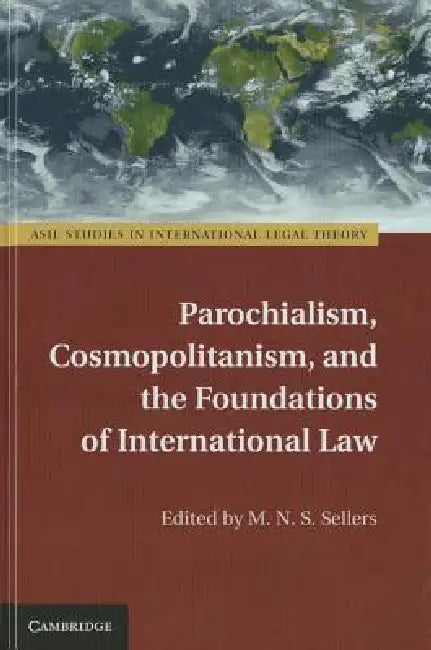 Buy Parochialism, Cosmopolitanism, and the Foundations of International Law (English, M. N. S. Sellers) Online at Best Price - BookBajar