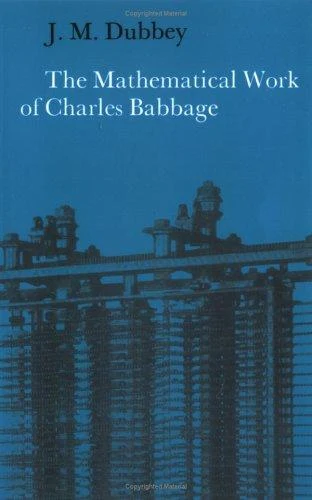 The Mathematical Work of Charles Babbage (English, J. M. Dubbey | Dubbey J. M.) - Image 1 - BookBajar
