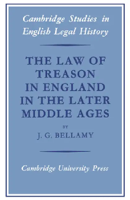 Buy The Law of Treason in England in the Later Middle Ages (English, J. G. Bellamy | Bellamy J. G. | John H. Baker) Online at Best Price - BookBajar