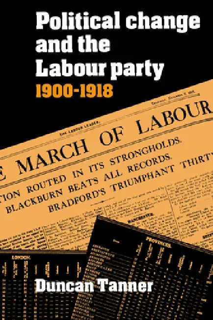 Buy Political Change and the Labour Party 1900 1918 (English, Duncan Tanner) Online at Best Price - BookBajar