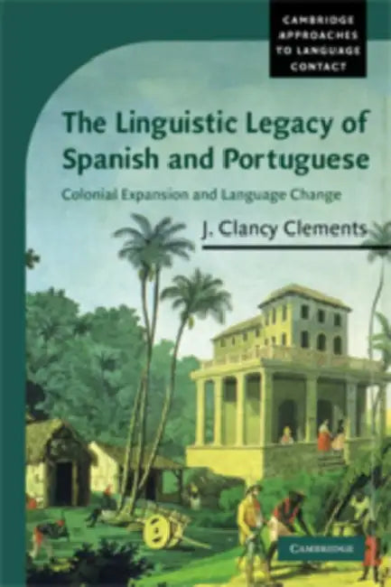 Buy The Linguistic Legacy of Spanish and Portuguese (English, J. Clancy Clements) Online at Best Price - BookBajar
