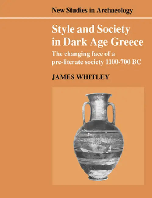 Buy Style and Society in Dark Age Greece (English, James Whitley | Colin Renfrew | Clive Gamble) Online at Best Price - BookBajar