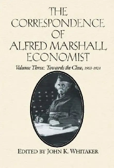 Buy The Correspondence of Alfred Marshall, Economist (English, Alfred Marhsall | Alfred Marshall | Royal Economic Society (Great Britain)) Online at Best Price - BookBajar