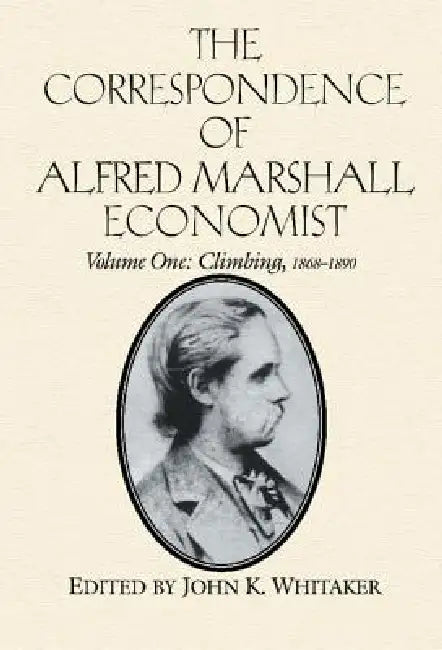 Buy The Correspondence of Alfred Marshall, Economist (English, Alfred Marshall | Royal Economic Society (Great Britain) | John K. Whitaker) Online at Best Price - BookBajar