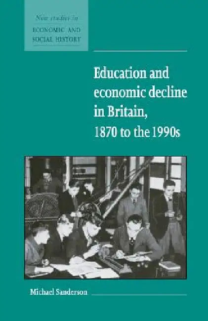 Buy Education and Economic Decline in Britain, 1870 to the 1990s (English, Michael Sanderson) Online at Best Price - BookBajar