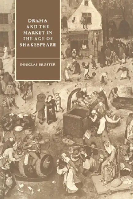 Buy Drama and the Market in the Age of Shakespeare (English, Douglas Bruster | Stephen Orgel | Anne Barton) Online at Best Price - BookBajar