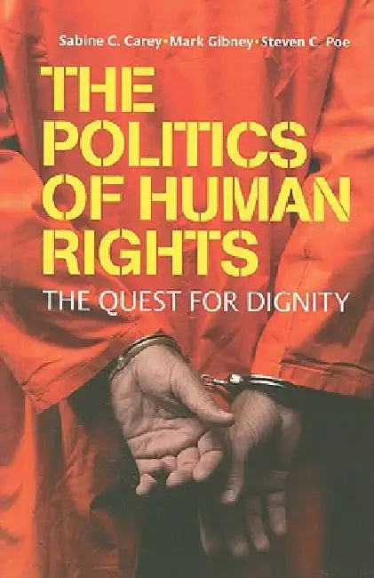 Buy The Politics of Human Rights (English, Sabine C. Carey | Mark Gibney | Steven C. Poe) Online at Best Price - BookBajar