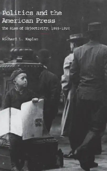 Buy Politics and the American Press (English, Richard L. Kaplan) Online at Best Price - BookBajar