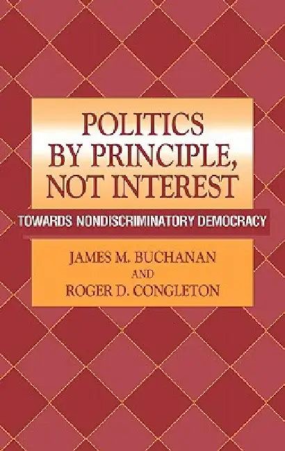 Buy Politics by Principle, Not Interest (English, James M. Buchanan | Roger D. Congleton) Online at Best Price - BookBajar