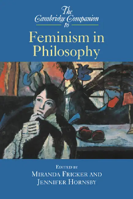 Buy The Cambridge Companion to Feminism in Philosophy (English, Miranda Fricker | Miranda Fricker | Jennifer Hornsby) Online at Best Price - BookBajar