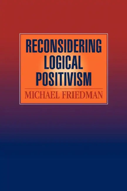 Reconsidering Logical Positivism (English, Michael Friedman | Friedman Michael) - Image 1 - BookBajar