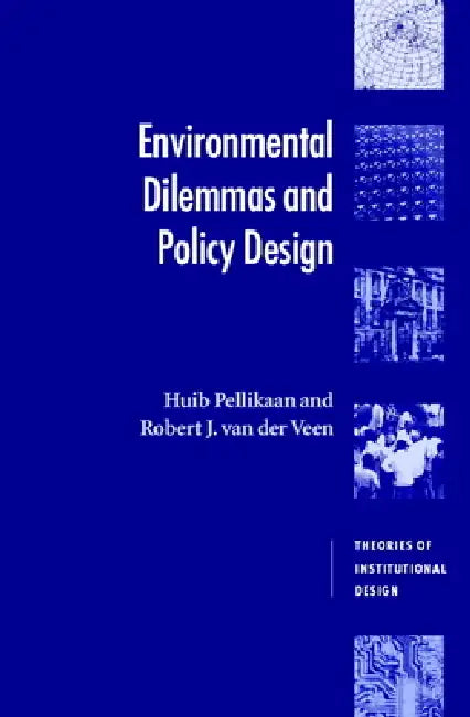 Buy Environmental Dilemmas and Policy Design (English, Huib Pellikaan | Robert J. Van Der Veen) Online at Best Price - BookBajar