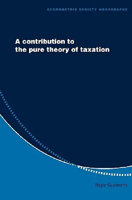 Buy A Contribution to the Pure Theory of Taxation (English, Roger Guesnerie) Online at Best Price - BookBajar