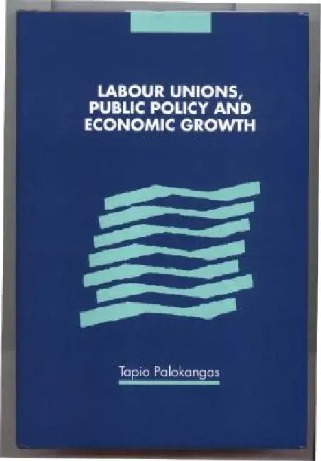 Buy Labour Unions, Public Policy and Economic Growth (English, Tapio Palokangas) Online at Best Price - BookBajar