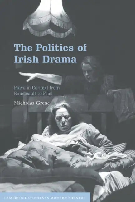 Buy The Politics of Irish Drama (English, Nicholas Grene | David Bradby) Online at Best Price - BookBajar