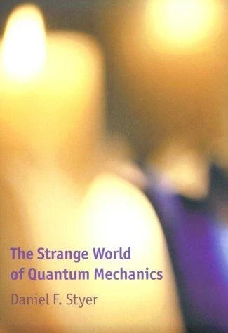Buy The Strange World of Quantum Mechanics (English, Daniel F. Styer | Styer Daniel F.) Online at Best Price - BookBajar