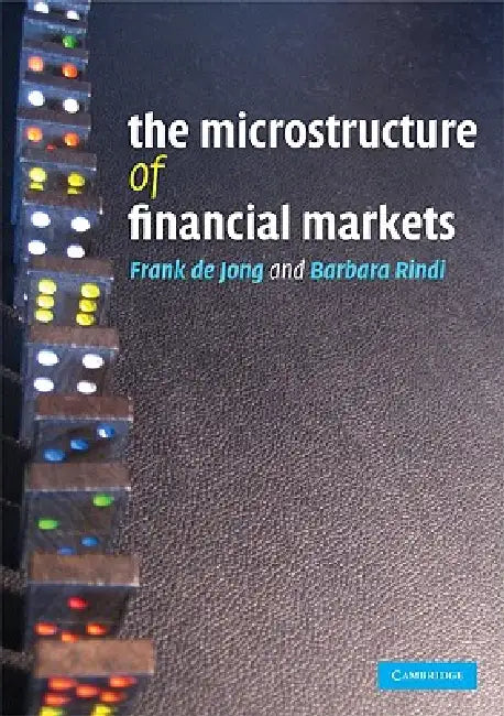 Buy The Microstructure of Financial Markets (English, Frank de Jong | Barbara Rindi) Online at Best Price - BookBajar