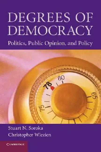 Buy Degrees of Democracy (English, Stuart Neil Soroka | Christopher Wlezien) Online at Best Price - BookBajar