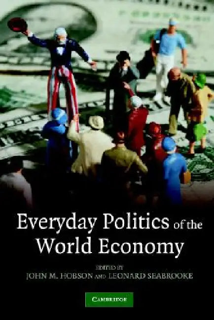 Buy Everyday Politics of the World Economy (English, John M. Hobson | Leonard Seabrooke) Online at Best Price - BookBajar