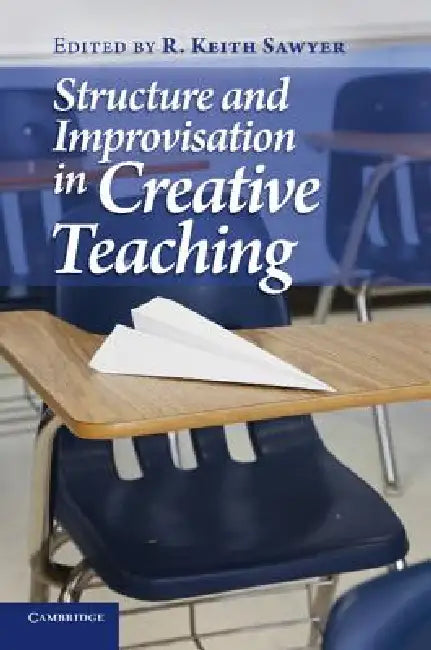 Buy Structure and Improvisation in Creative Teaching (English, R. Keith Sawyer) Online at Best Price - BookBajar