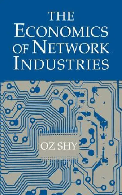 Buy The Economics of Network Industries (English, Oz Shy | Shy Oz) Online at Best Price - BookBajar