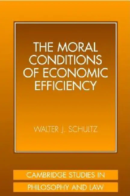 Buy The Moral Conditions of Economic Efficiency (English, Walter J. Schultz) Online at Best Price - BookBajar