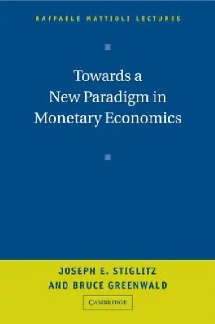Buy Towards a New Paradigm in Monetary Economics (English, Joseph Stiglitz | Bruce Greenwald) Online at Best Price - BookBajar