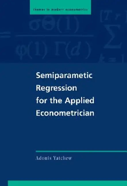 Buy Semiparametric Regression for the Applied Econometrician (English, Adonis Yatchew | Peter C. B. Phillips | Christian Gourieroux) Online at Best Price - BookBajar
