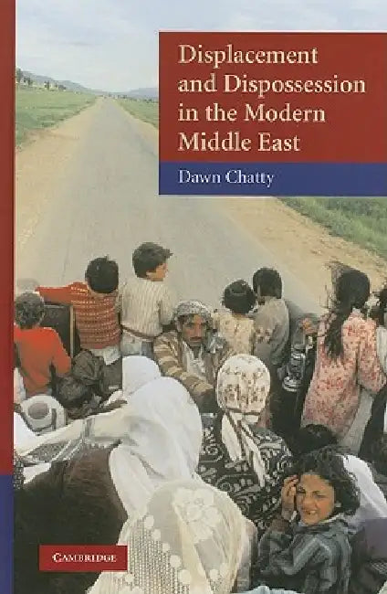 Buy Displacement and Dispossession in the Modern Middle East (English, Dawn Chatty) Online at Best Price - BookBajar