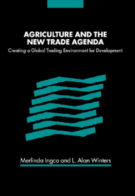 Buy Agriculture and the New Trade Agenda (English, Merlinda Ingco | L. Alan Winters | Merlinda D. Ingco) Online at Best Price - BookBajar