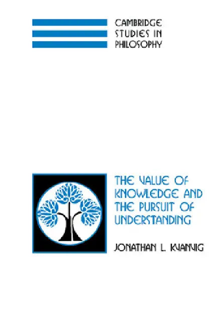 Buy The Value of Knowledge and the Pursuit of Understanding (English, Jonathan L. Kvanvig) Online at Best Price - BookBajar