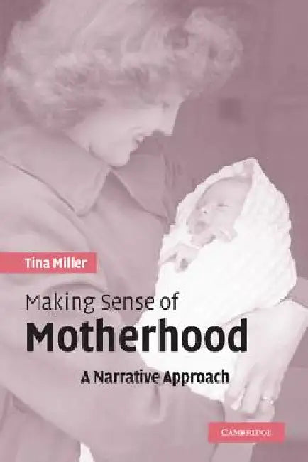 Buy Making Sense of Motherhood (English, Tina Miller) Online at Best Price - BookBajar