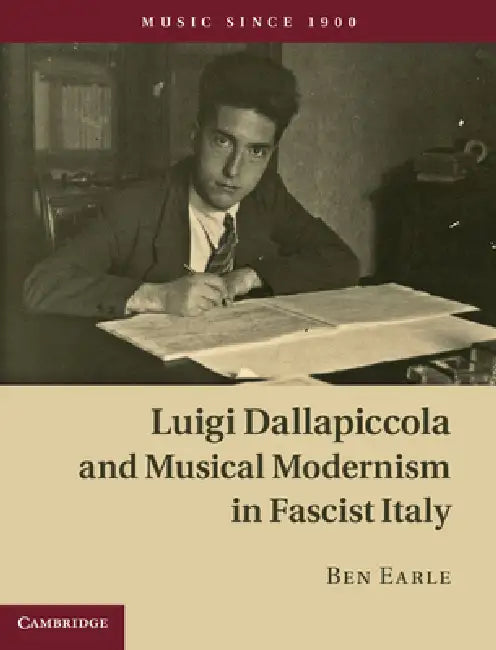 Buy Luigi Dallapiccola and Musical Modernism in Fascist Italy (English, Ben Earle) Online at Best Price - BookBajar
