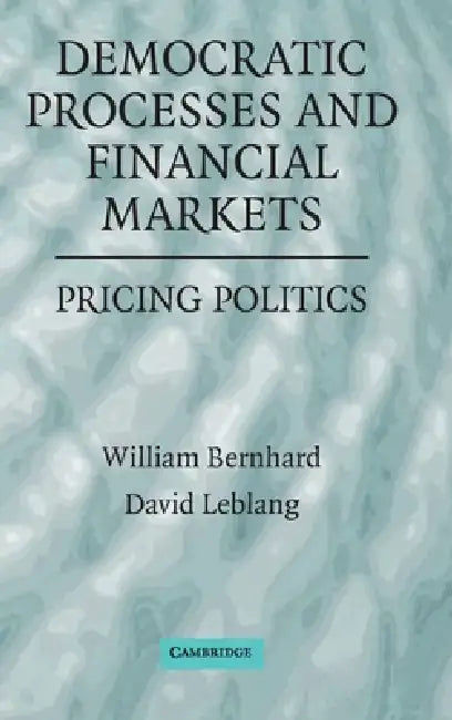 Buy Democratic Processes and Financial Markets (English, William Bernhard | David Leblang) Online at Best Price - BookBajar
