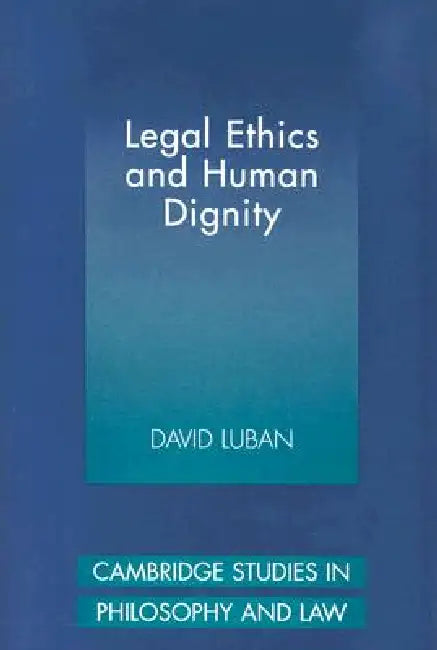 Buy Legal Ethics and Human Dignity (English, David Luban) Online at Best Price - BookBajar