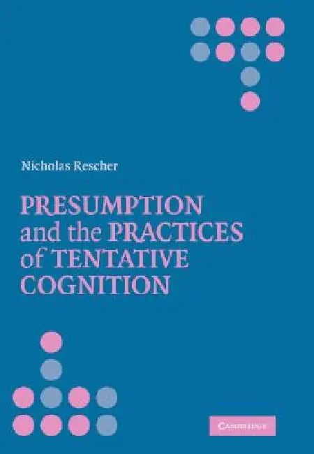 Presumption and the Practices of Tentative Cognition (English, Nicholas Rescher) - Image 1 - BookBajar
