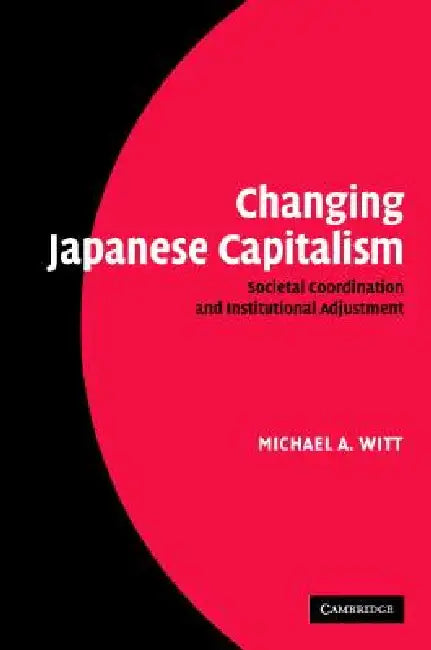 Buy Changing Japanese Capitalism (English, Michael A. Witt) Online at Best Price - BookBajar
