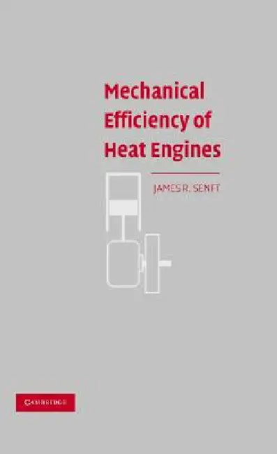Buy Mechanical Efficiency of Heat Engines (English, James R. Senft) Online at Best Price - BookBajar