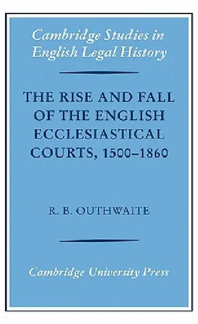 Buy The Rise and Fall of the English Ecclesiastical Courts, 1500-1860 (English, Richard B. Outhwaite | Richard H. Helmholz) Online at Best Price - BookBajar
