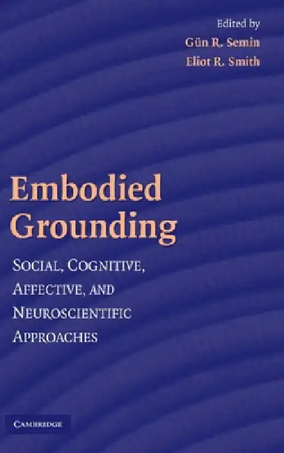Buy Embodied Grounding (English, Gün R. Semin | Eliot R. Smith) Online at Best Price - BookBajar