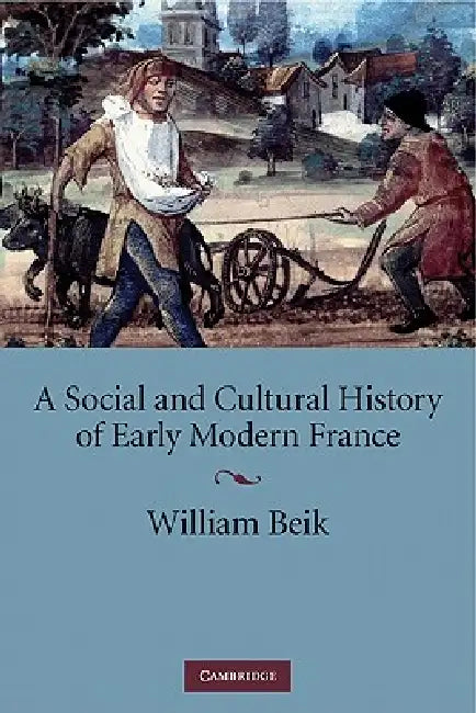Buy A Social and Cultural History of Early Modern France (English, William Beik) Online at Best Price - BookBajar